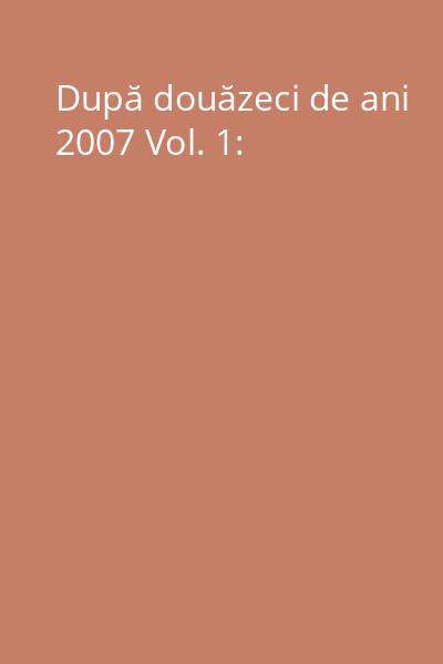 După douăzeci de ani 2007 Vol. 1: