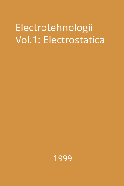 Electrotehnologii Vol.1: Electrostatica