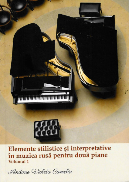 Elemente stilistice şi interpretative în muzica rusă pentru două piane Vol. 1