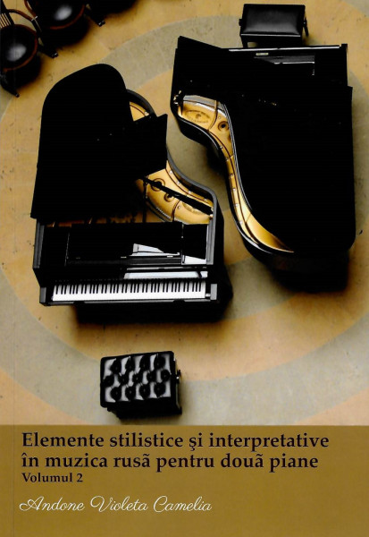 Elemente stilistice şi interpretative în muzica rusă pentru două piane Vol. 2