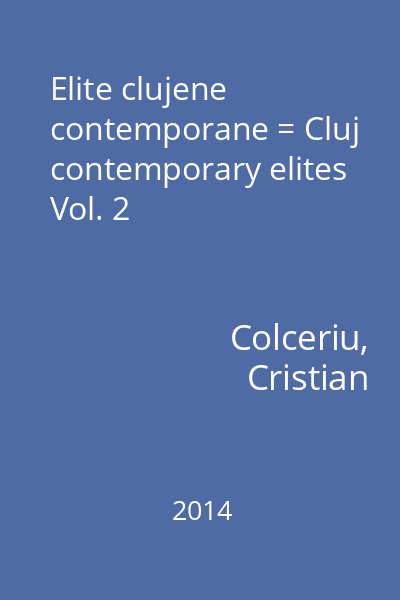 Elite clujene contemporane = Cluj contemporary elites Vol. 2