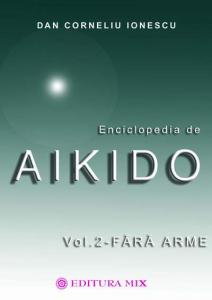 Enciclopedia de Aikido Vol. 2 : Fără arme