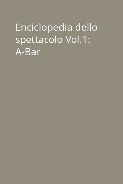 Enciclopedia dello spettacolo Vol.1: A-Bar