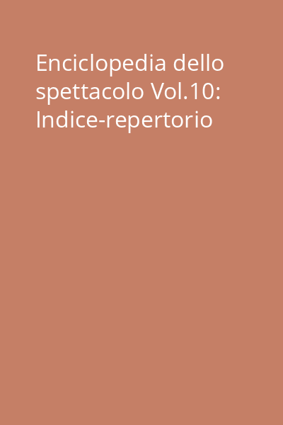 Enciclopedia dello spettacolo Vol.10: Indice-repertorio