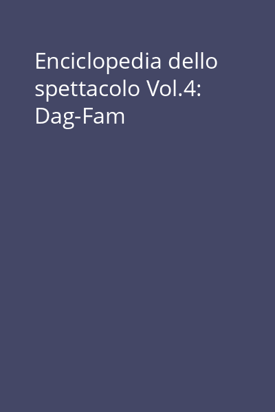 Enciclopedia dello spettacolo Vol.4: Dag-Fam
