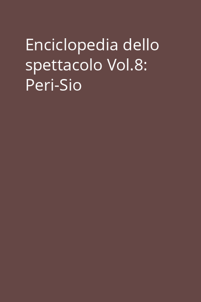 Enciclopedia dello spettacolo Vol.8: Peri-Sio