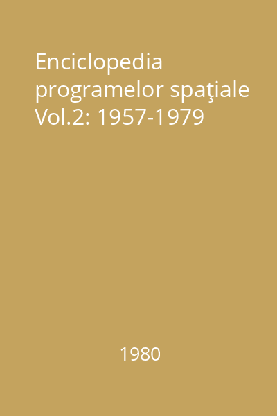 Enciclopedia programelor spaţiale Vol.2: 1957-1979