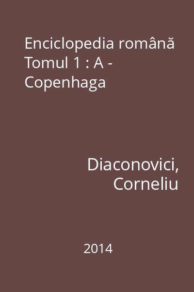 Enciclopedia română Tomul 1 : A - Copenhaga