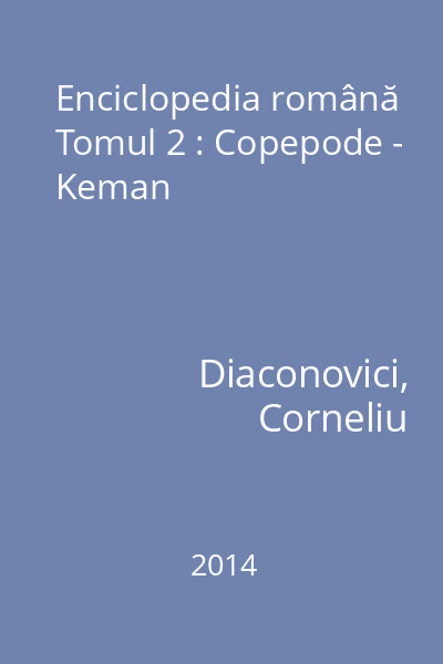 Enciclopedia română Tomul 2 : Copepode - Keman