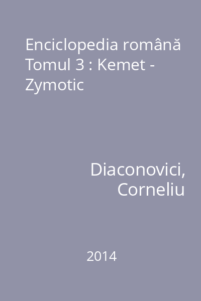 Enciclopedia română Tomul 3 : Kemet - Zymotic