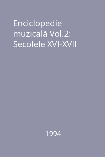 Enciclopedie muzicală Vol.2: Secolele XVI-XVII