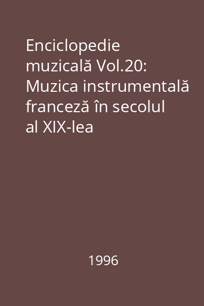 Enciclopedie muzicală Vol.20: Muzica instrumentală franceză în secolul al XIX-lea