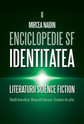 Enciclopedie SF Vol. 2 : Identitatea literaturii Science Fiction : studii teoretice, biografii literare, cronică de artă