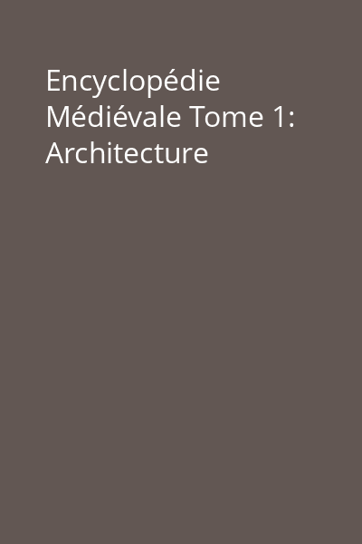 Encyclopédie Médiévale Tome 1: Architecture