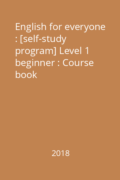 English for everyone : [self-study program] Level 1 beginner : Course book