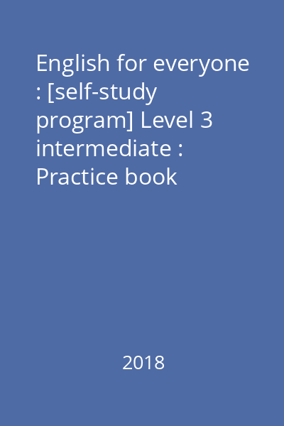 English for everyone : [self-study program] Level 3 intermediate : Practice book