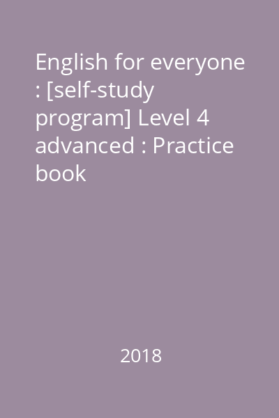 English for everyone : [self-study program] Level 4 advanced : Practice book