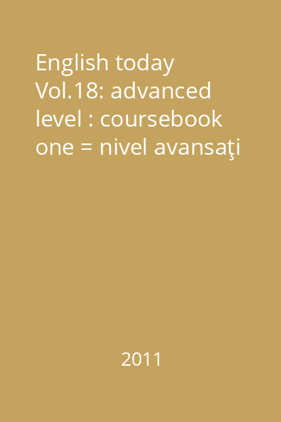 English today Vol.18: advanced level : coursebook one = nivel avansaţi