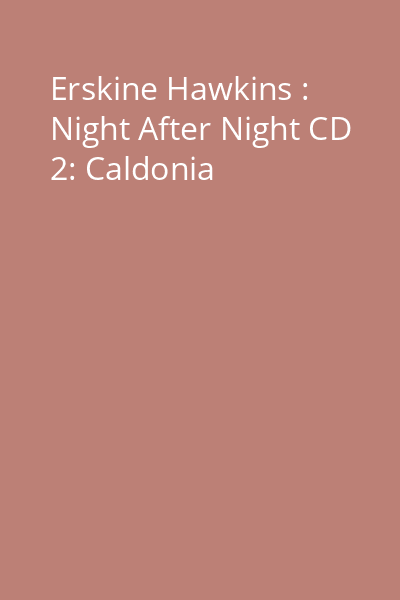 Erskine Hawkins : Night After Night CD 2: Caldonia