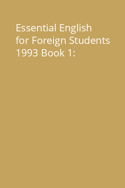 Essential English for Foreign Students 1993 Book 1: