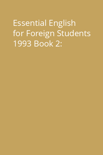 Essential English for Foreign Students 1993 Book 2: