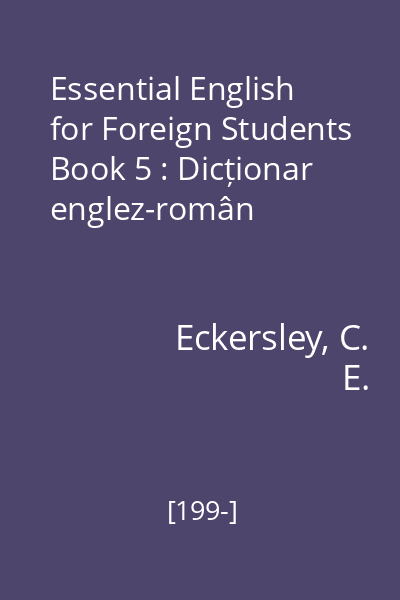 Essential English for Foreign Students Book 5 : Dicționar englez-român