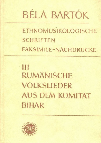 Ethnomusikologische schriften Faksimile-Nachdrucke Vol. 3 : Rumänische Volkslieder aus dem Komitat Bihar