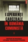 Experienţe carcerale în România comunistă Vol.1: