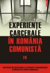 Experienţe carcerale în România comunistă Vol.4: