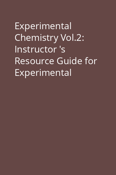Experimental Chemistry Vol.2: Instructor 's Resource Guide for Experimental Chemistry