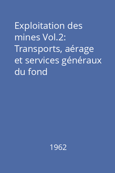 Exploitation des mines Vol.2: Transports, aérage et services généraux du fond