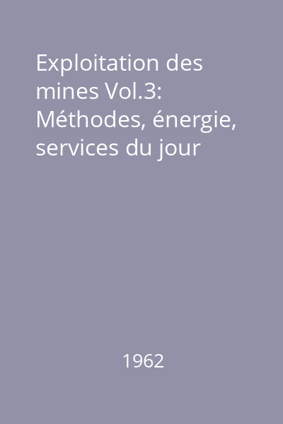 Exploitation des mines Vol.3: Méthodes, énergie, services du jour