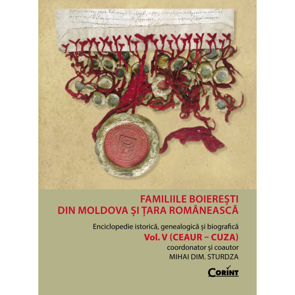 Familiile boierești din Moldova și Țara Românească : enciclopedie istorică, genealogică și biografică Vol. 5 : Ceaur - Cuza