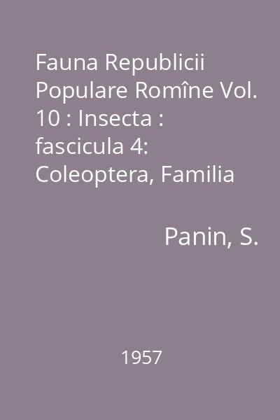Fauna Republicii Populare Romîne Vol. 10: Insecta : fascicula 4: Coleoptera, Familia Scarabaeidae (Subfamiliile: I Coprinae, II Geotrupinae, III Aphodiinae... XVII Cetoniinae)