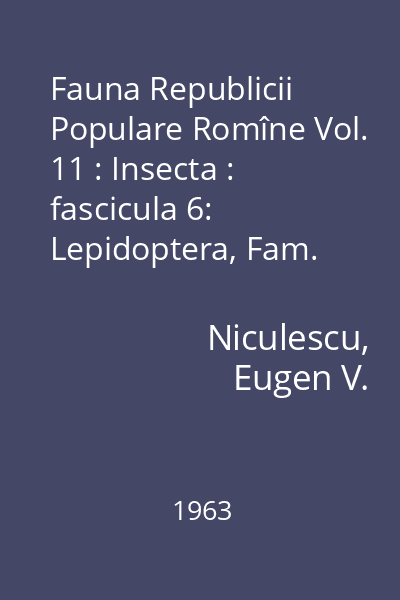 Fauna Republicii Populare Romîne Vol. 11: Insecta : fascicula 6: Lepidoptera, Fam. Pieridae (Fluturi)