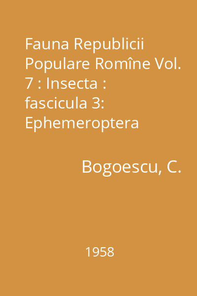 Fauna Republicii Populare Romîne Vol. 7: Insecta : fascicula 3: Ephemeroptera