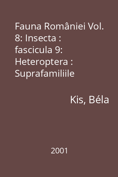 Fauna României Editura Academiei Române Vol.8: Insecta : fascicula 9: Heteroptera : Suprafamiliile Coreoidea şi Pyrrhocorioidea