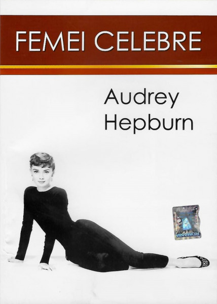 Femei celebre Vol. 2 : Audrey Hepburn