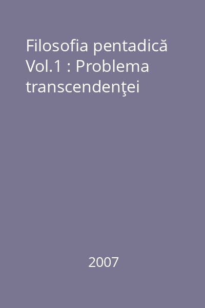 Filosofia pentadică Vol.1 : Problema transcendenţei