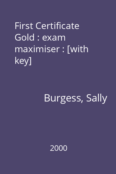 First Certificate Gold : exam maximiser : [with key]