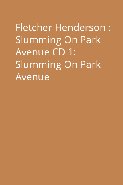 Fletcher Henderson : Slumming On Park Avenue CD 1: Slumming On Park Avenue