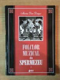 [Folclor din Spermezeu] Vol. 1 : Folclor muzical din Spermezeu : schiţă monografică