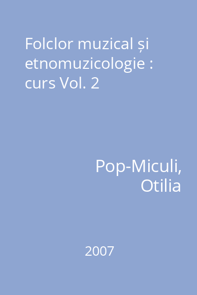 Folclor muzical și etnomuzicologie : curs Vol. 2