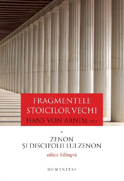 Fragmentele stoicilor vechi Vol. 1 : Zenon și discipolii lui Zenon