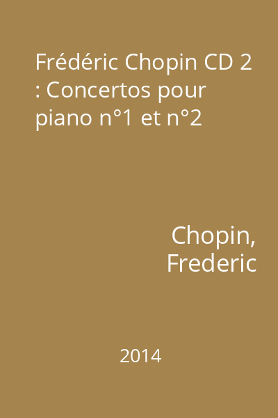 Frédéric Chopin CD 2 : Concertos pour piano n°1 et n°2