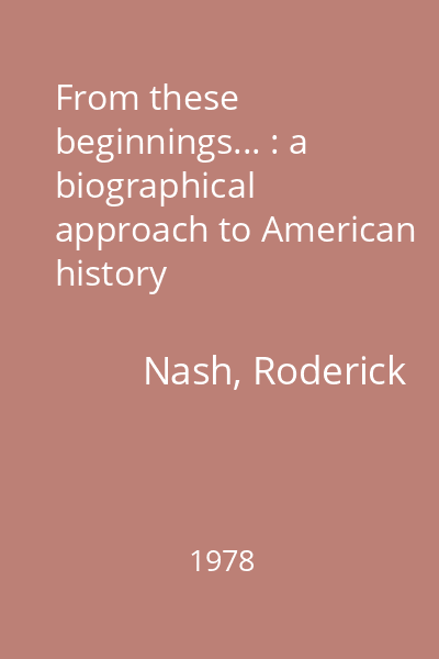From these beginnings... : a biographical approach to American history