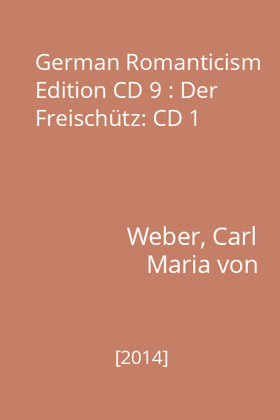 German Romanticism Edition CD 9 : Der Freischütz: CD 1