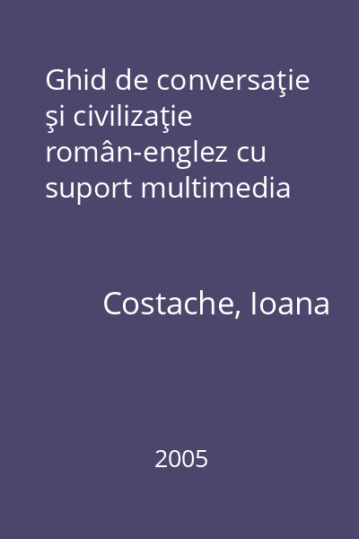 Ghid de conversaţie şi civilizaţie român-englez cu suport multimedia