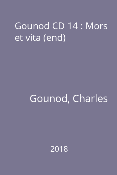 Gounod CD 14 : Mors et vita (end)