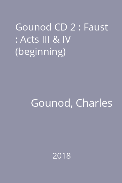 Gounod CD 2 : Faust : Acts III & IV (beginning)